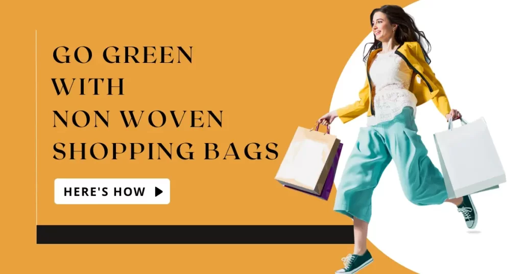 Go Green with Non Woven Shopping Bags