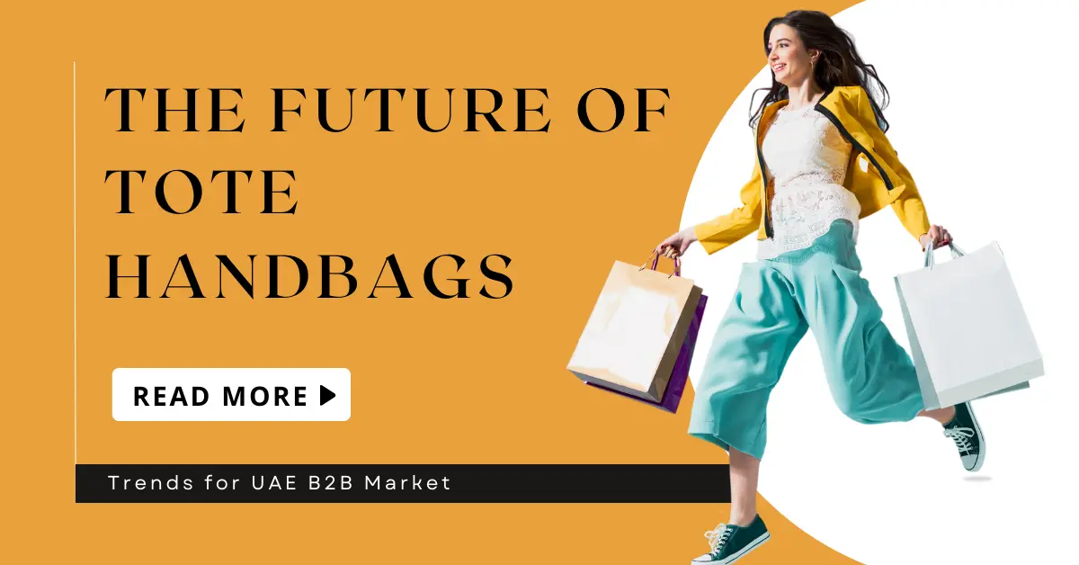 The Future of Tote Handbags: Trends for UAE B2B Market