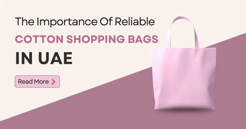 The 10 Importance Of Reliable Cotton Shopping Bags In UAE