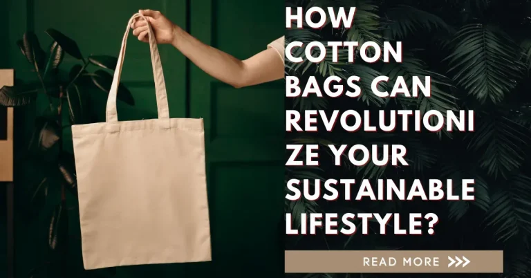 How Cotton Bags Can Revolutionize Your Sustainable Lifestyle