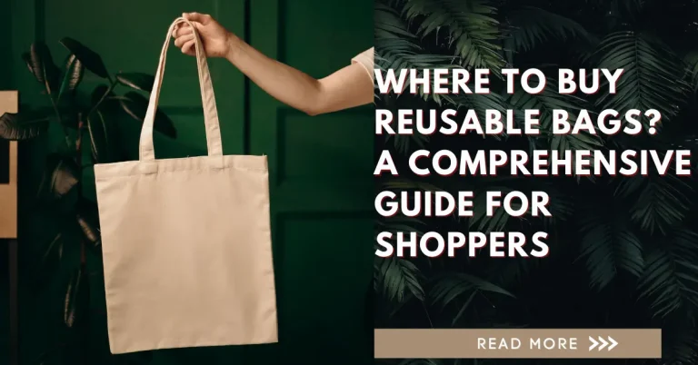 Where to Buy Reusable Bags? A Comprehensive Guide for Shoppers.