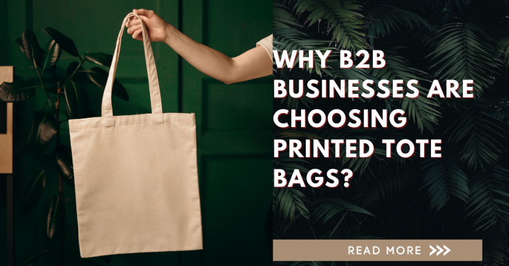 Why B2B Businesses Are Choosing Printed Tote Bags?