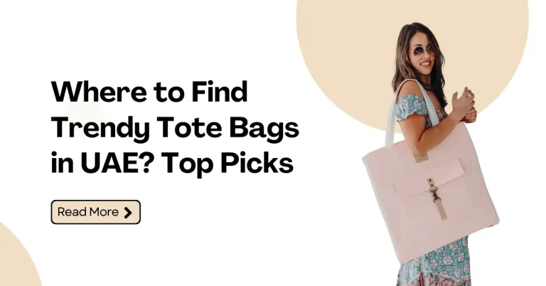 Where to Find Trendy Tote Bags in UAE? Top Picks