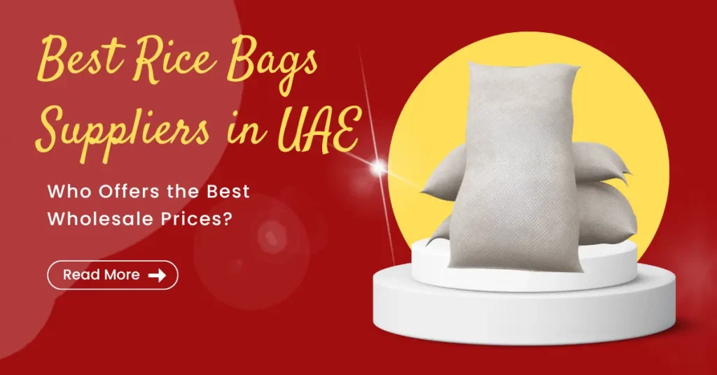 Best Rice Bags Suppliers in UAE: Who Offers the Best Wholesale Prices