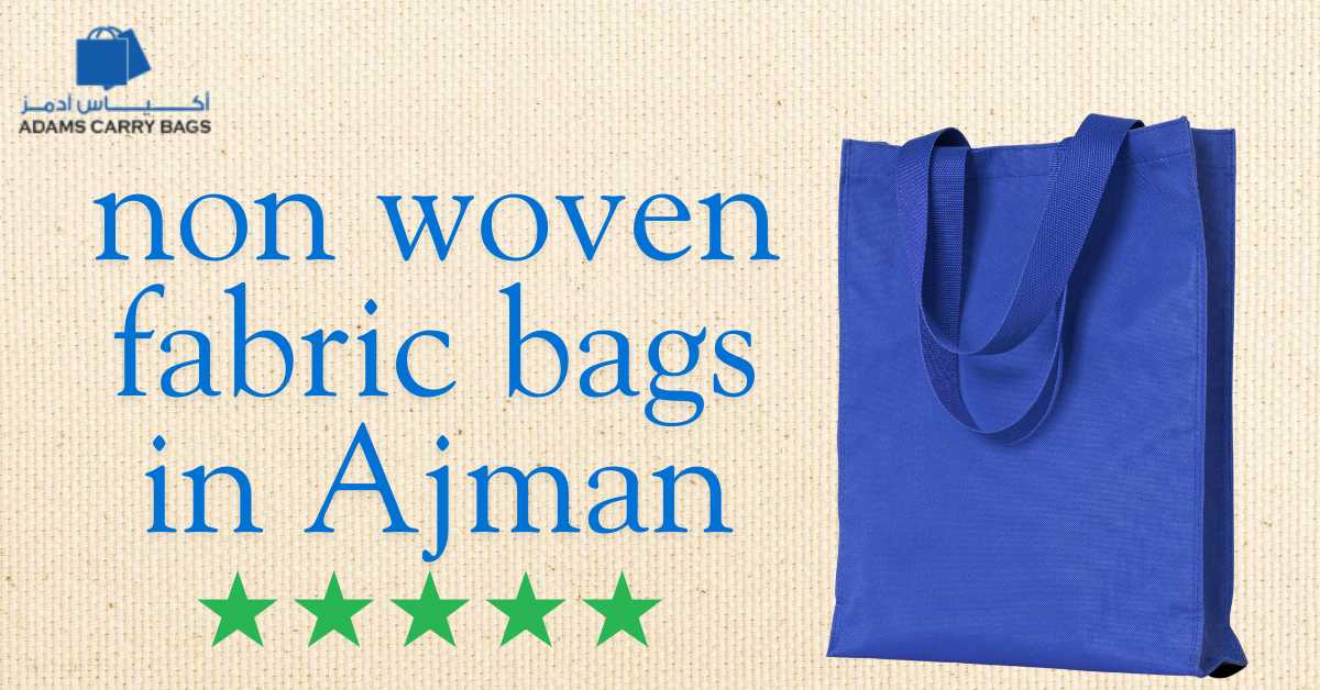 non woven fabric bags in Ajman